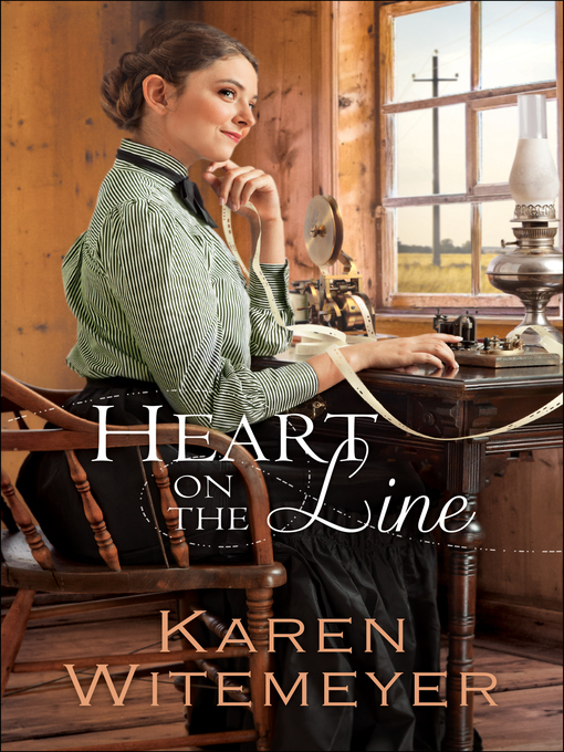 Title details for Heart on the Line by Karen Witemeyer - Available
